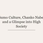 Sumo Culture, Chanko Nabe, and a Glimpse into High Society
