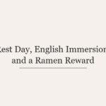 Rest Day, English Immersion, and a Ramen Reward