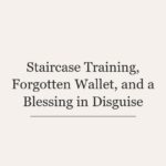 Staircase Training, Forgotten Wallet, and a Blessing in Disguise