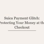 Suica Payment Glitch: Protecting Your Money at the Checkout