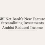 SBI Net Bank’s New Feature: Streamlining Investments Amidst Reduced Income