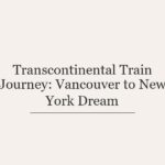 Transcontinental Train Journey: Vancouver to New York Dream