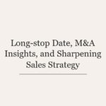 Long-stop Date, M&A Insights, and Sharpening Sales Strategy