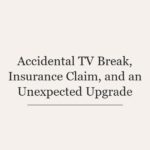 Accidental TV Break, Insurance Claim, and an Unexpected Upgrade