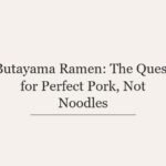 Butayama Ramen: The Quest for Perfect Pork, Not Noodles