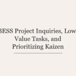 BESS Project Inquiries, Low-Value Tasks, and Prioritizing Kaizen