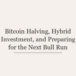 Bitcoin Halving, Hybrid Investment, and Preparing for the Next Bull Run