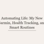 Automating Life: My New Garmin, Health Tracking, and Smart Routines
