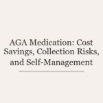 AGA Medication: Cost Savings, Collection Risks, and Self-Management