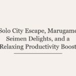 Solo City Escape, Marugame Seimen Delights, and a Relaxing Productivity Boost