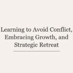 Learning to Avoid Conflict, Embracing Growth, and Strategic Retreat
