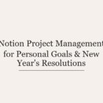Notion Project Management for Personal Goals & New Year’s Resolutions