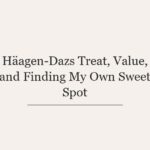Häagen-Dazs Treat, Value, and Finding My Own Sweet Spot