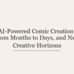 AI-Powered Comic Creation: From Months to Days, and New Creative Horizons