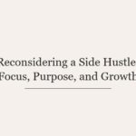 Reconsidering a Side Hustle: Focus, Purpose, and Growth