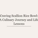 Craving Scallion Rice Bowl: A Culinary Journey and Life Lessons