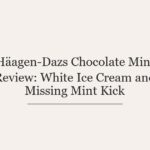 Häagen-Dazs Chocolate Mint Review: White Ice Cream and Missing Mint Kick