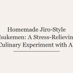 Homemade Jiro-Style Tsukemen: A Stress-Relieving Culinary Experiment with AI