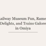 Railway Museum Fun, Ramen Delights, and Trains Galore in Omiya