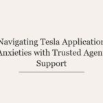Navigating Tesla Application Anxieties with Trusted Agent Support